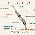 Cover Art for B00MU1IN1K, Barracuda: A Novel by Christos Tsiolkas