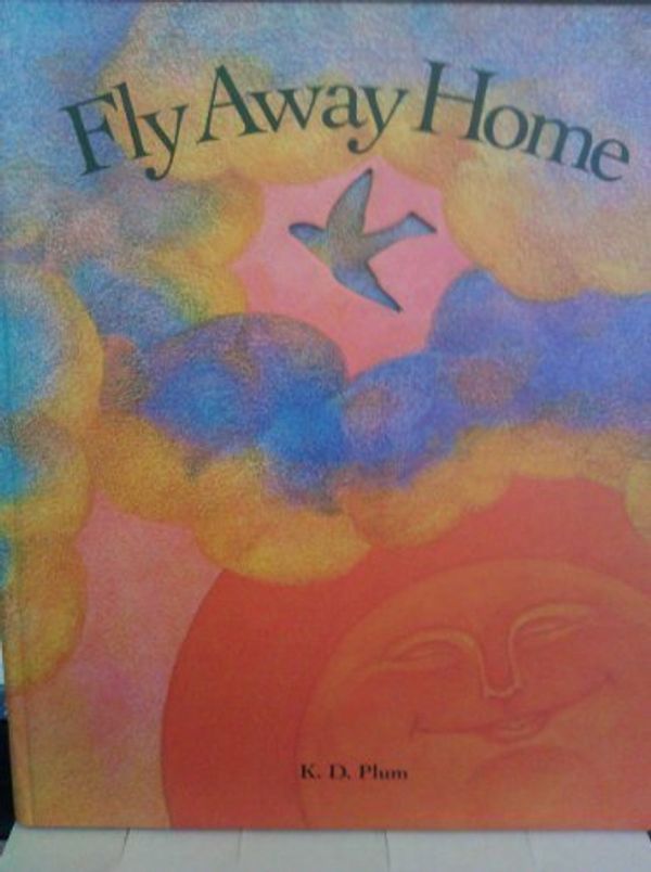 Cover Art for 9780843136876, Fly Away Home by K. D. Plum