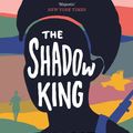 Cover Art for 9781838851392, The Shadow King by Maaza Mengiste