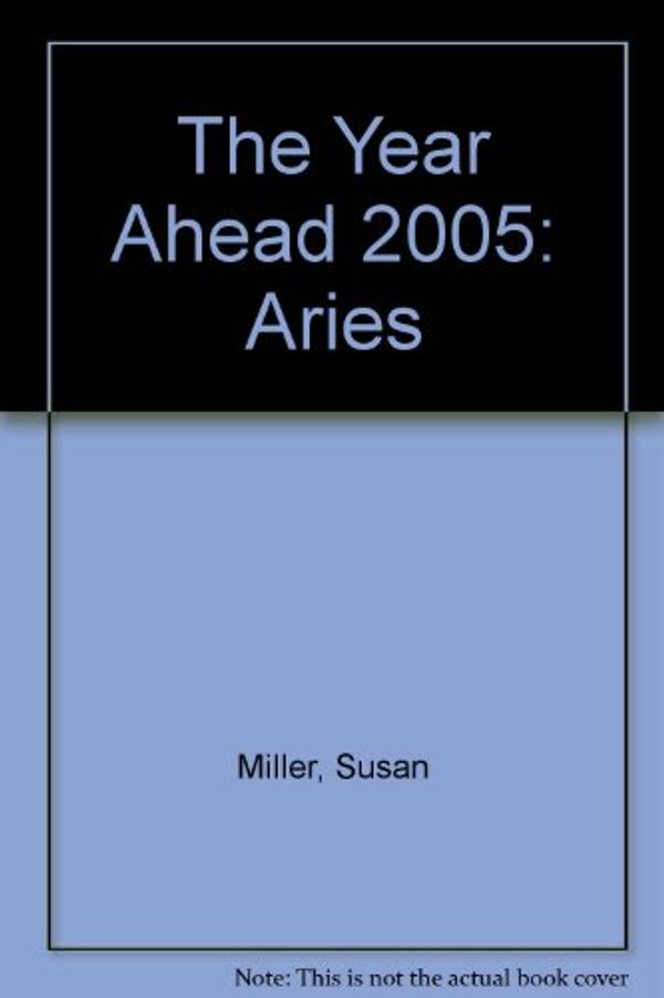 Cover Art for 9780760746615, The Year Ahead 2005: Aries by Susan Miller