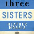 Cover Art for B08VNKRY9Q, Three Sisters by Heather Morris
