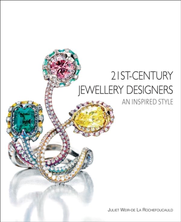 Cover Art for 9781851499083, 21st-Century Jewellery DesignersAn Inspired Style by Juliet Weir-de La Rochefoucauld