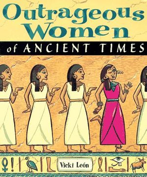 Cover Art for 9780471170068, Outrageous Women of Ancient Times by Vicki Leon