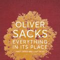 Cover Art for 9781509821792, Everything in its Place: First Loves and Last Tales by Oliver Sacks