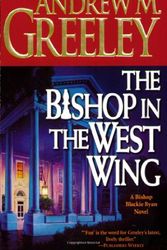 Cover Art for 9780812575989, The Bishop in the West Wing: A Bishop Blackie Ryan Novel by Andrew M. Greeley