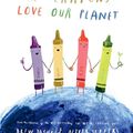 Cover Art for B0CBYHDY1J, The Crayons Love Our Planet by Drew Daywalt