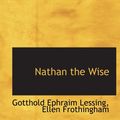 Cover Art for 9781116049978, Nathan the Wise by Gotthold Ephraim Lessing