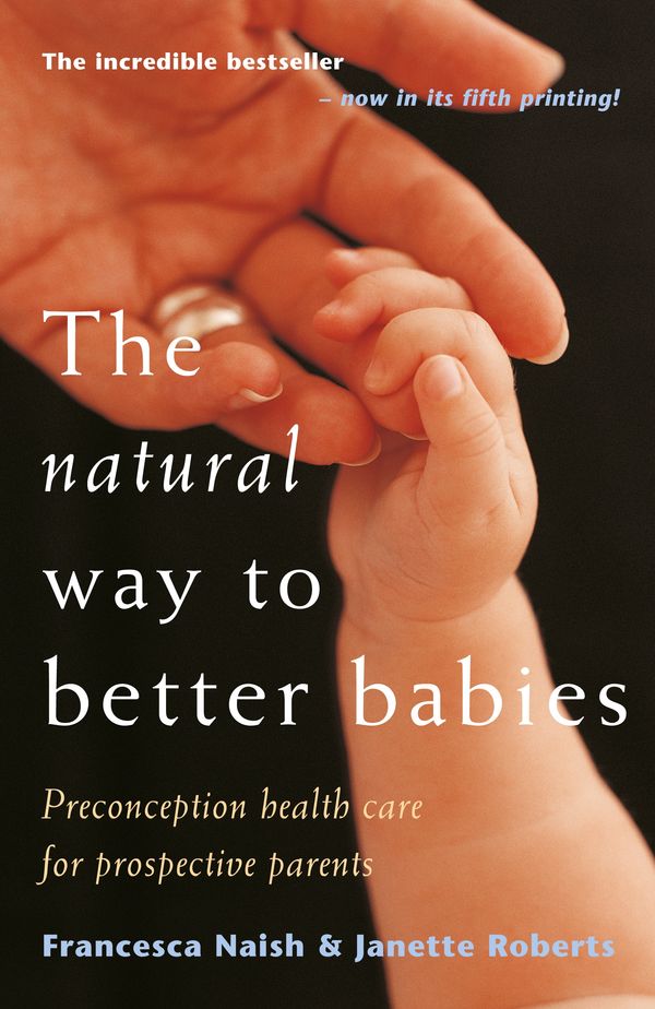 Cover Art for 9781742742342, The Natural Way To Better Babies by Francesca Naish, Janette Roberts
