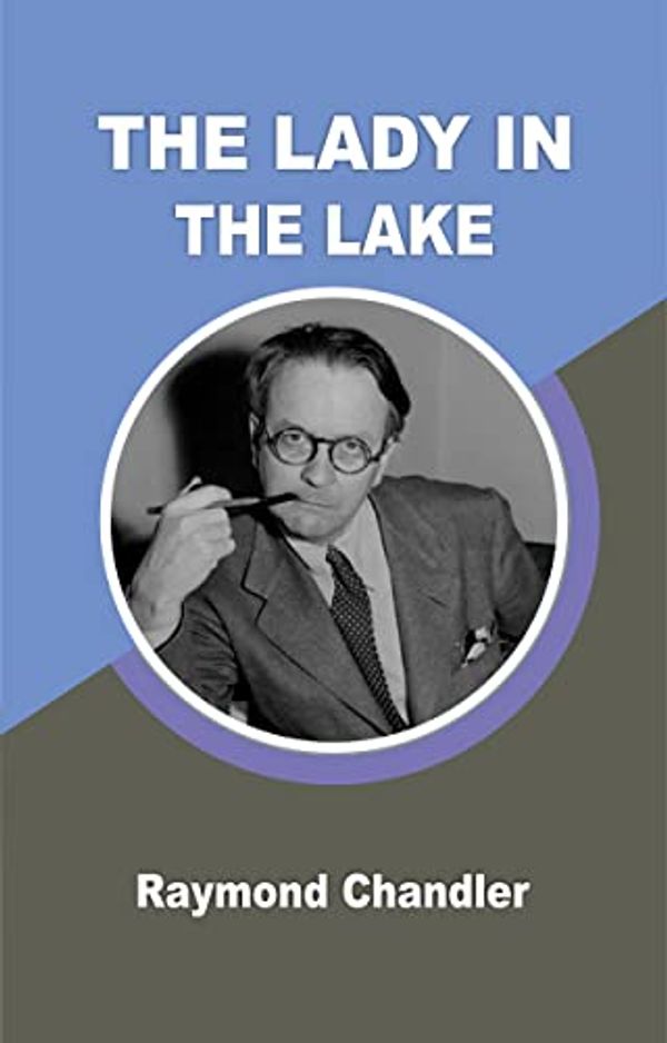 Cover Art for B0BVLYM4J6, The Lady in the Lake by Raymond Chandler