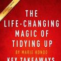 Cover Art for 9781522717911, The Life-Changing Magic of Tidying Up: The Japanese Art of Decluttering and Organizing by Marie Kondo | Key Takeaways, Analysis & Review by Instaread