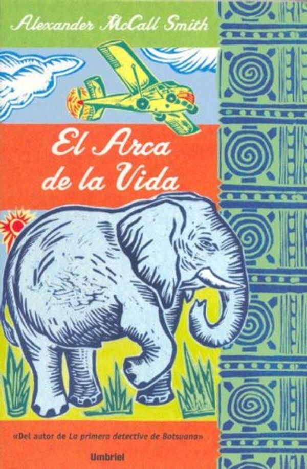 Cover Art for 9788495618979, El Arca de la Vida by Alexander McCall Smith