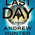 Cover Art for B07SDP6KSS, The Last Day: A Novel by Andrew Hunter Murray