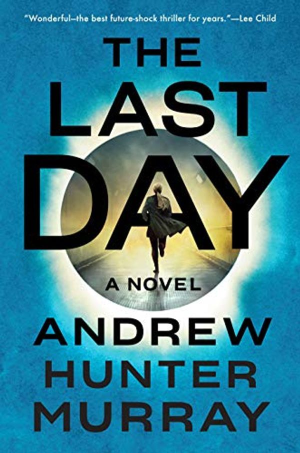 Cover Art for B07SDP6KSS, The Last Day: A Novel by Andrew Hunter Murray