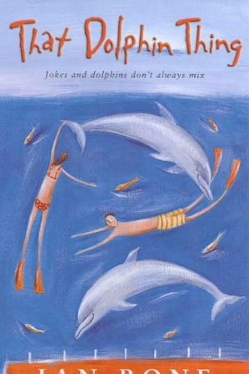 Cover Art for 9780141311265, That Dolphin Thing by Ian Bone