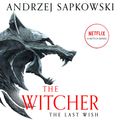 Cover Art for 9781478904717, The Last Wish: Introducing the Witcher by Andrzej Sapkowski