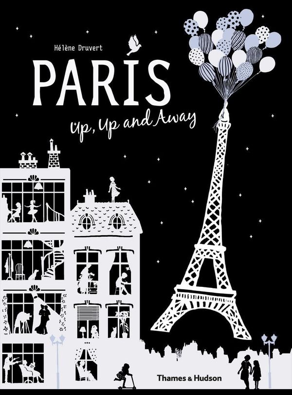 Cover Art for 9780500650592, Paris Up, Up and Away by Hélène Druvert