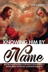 Cover Art for 9781532673832, Knowing Him by Name by Lewis G Larking