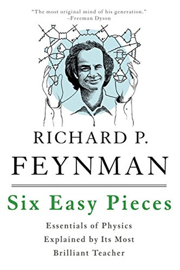 Cover Art for 0787721890348, Six Easy Pieces: Essentials of Physics Explained by Its Most Brilliant Teacher by Richard P. Feynman, Robert B. Leighton, Matthew Sands