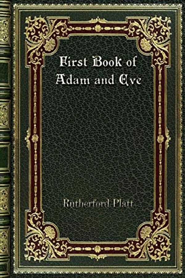 Cover Art for 9780368284014, First Book of Adam and Eve by Rutherford Platt