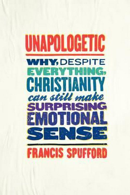 Cover Art for 9780062300461, Unapologetic by Francis Spufford