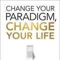 Cover Art for 9781722505615, Change Your Paradigm, Change Your Life by Bob Proctor