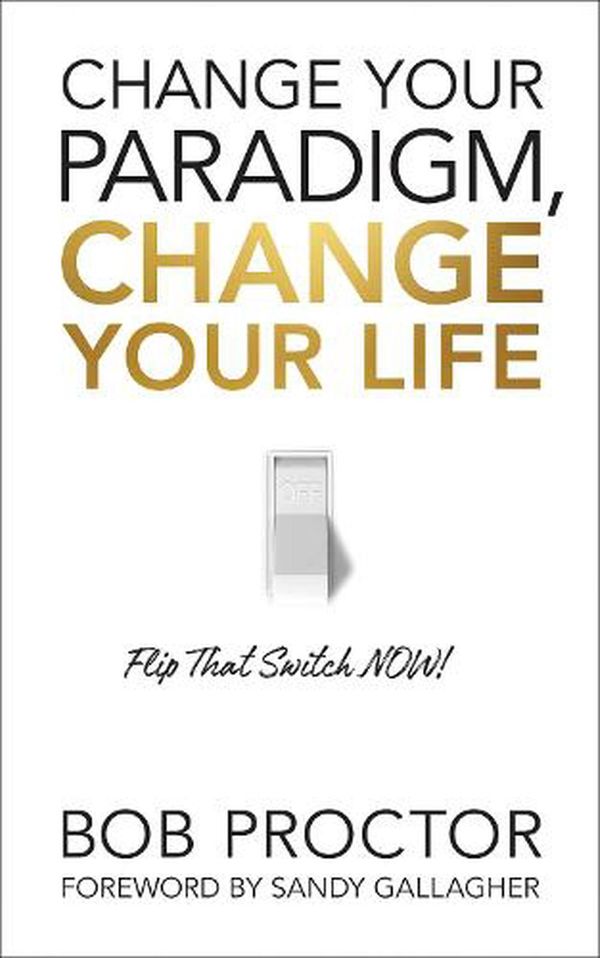 Cover Art for 9781722505615, Change Your Paradigm, Change Your Life by Bob Proctor