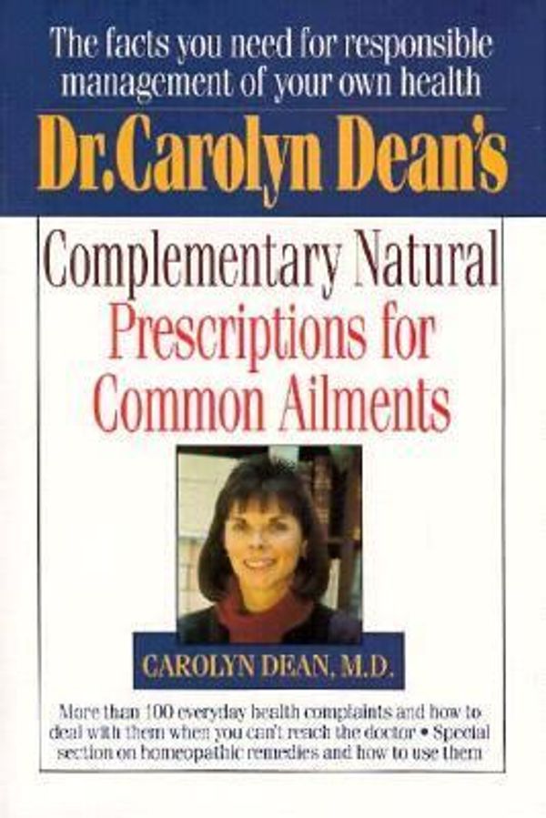 Cover Art for 9780879836320, Dr. Carolyn Dean's Complementary Natural Remedies for Common Ailments by Dean M.d. n.d., Carolyn