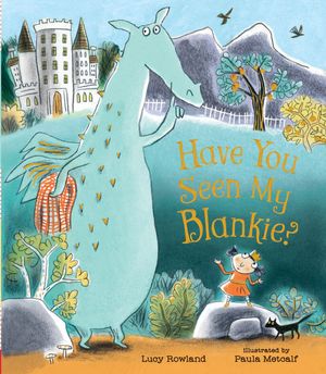 Cover Art for 9781536208191, Have You Seen My Blankie? by Lucy Rowland