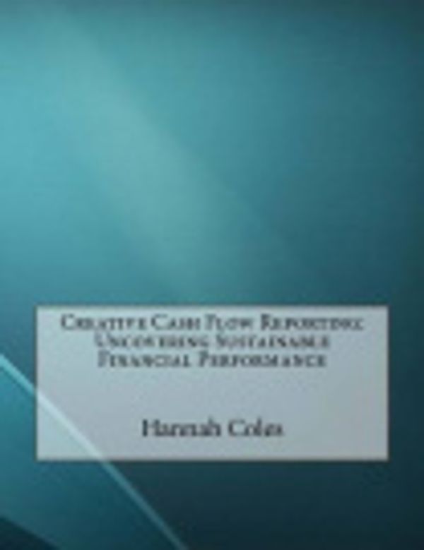 Cover Art for 9781517032616, Creative Cash Flow Reporting by Hannah B Coles