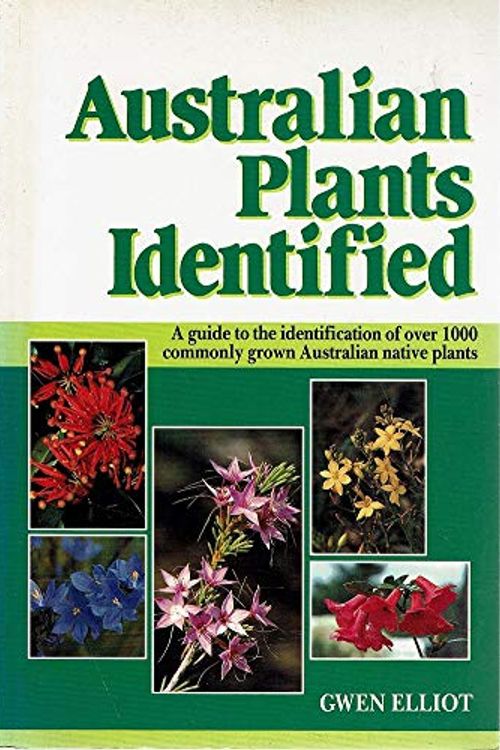 Cover Art for 9780947062637, Australian Plants Identified: A Home Gardener's Guide to the Identification of Over 1000 Commonly Grown Australian Native Plants by Gwen Elliot