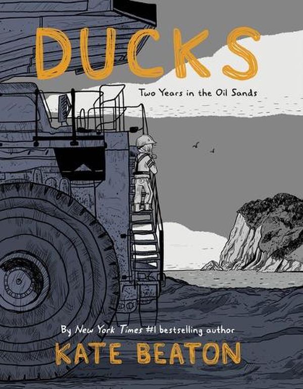 Cover Art for 9781770462892, Ducks: Two Years in the Oil Sands by Kate Beaton