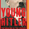 Cover Art for 9781978600690, Young Hitler: The Making of the Führer by Paul Ham