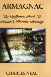 Cover Art for 9780963872715, Armagnac: The Definitive Guide to France's Premier Brandy by Charles Neal