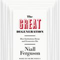 Cover Art for 9781846147326, The Great Degeneration by Niall Ferguson