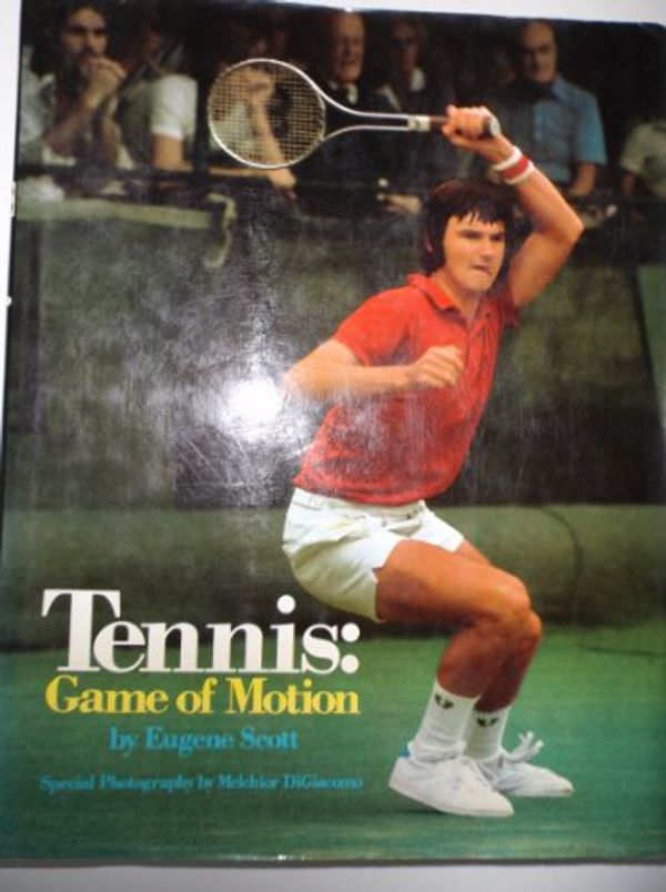 Cover Art for 9780517503911, Tennis: Game of Motion by Eugene Scott