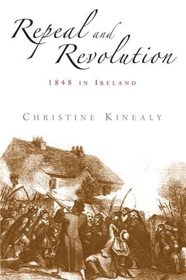 Cover Art for 9780719065163, Repeal and Revolution: 1848 in Ireland by Christine Kinealy