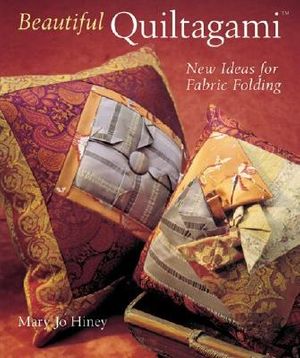 Cover Art for 9781402734533, Beautiful Quiltagami by Mary Jo Hiney