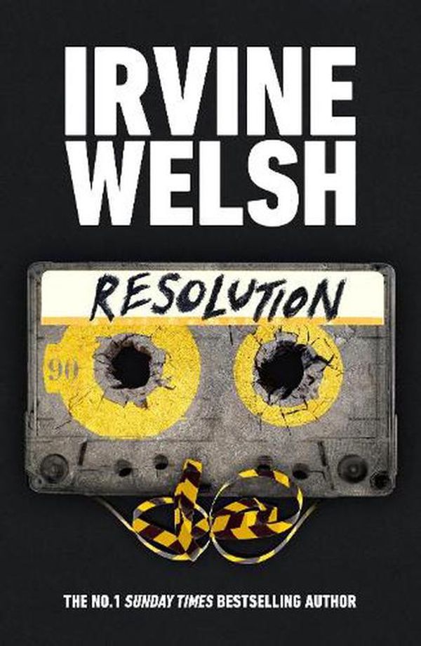 Cover Art for 9781787334755, Resolution: The new CRIME novel from the #1 Sunday Times bestselling author (The CRIME series) by Irvine Welsh