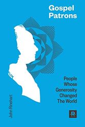 Cover Art for 0783324927863, Gospel Patrons: People Whose Generosity Changed the World by John Rinehart