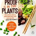 Cover Art for B085ZZ21RG, The Proof is in the Plants: How science shows a plant-based diet could save your life (and the planet) by Simon Hill