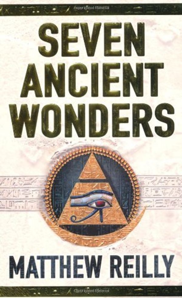 Cover Art for 8601417073643, Seven Ancient Wonders (Jack West Junior 1): Written by Matthew Reilly, 2006 Edition, (New edition) Publisher: Pan [Paperback] by Matthew Reilly
