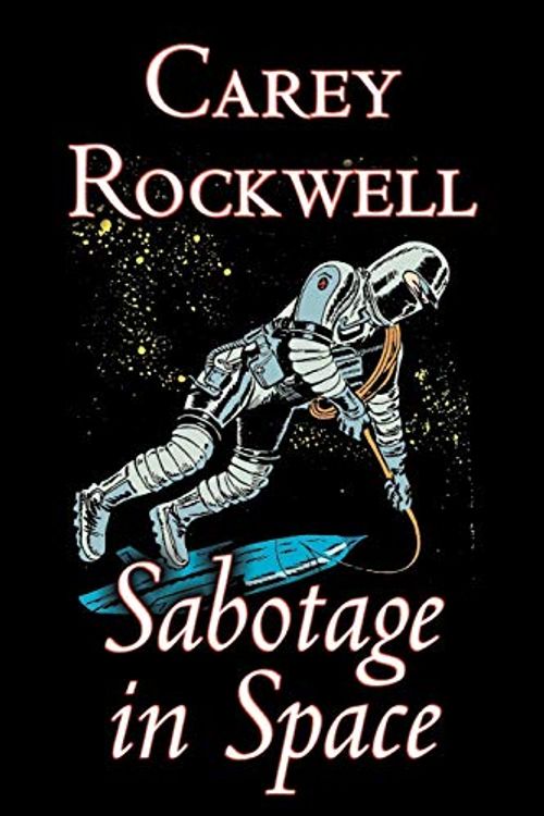 Cover Art for 9781603121989, Sabotage in Space by Carey Rockwell