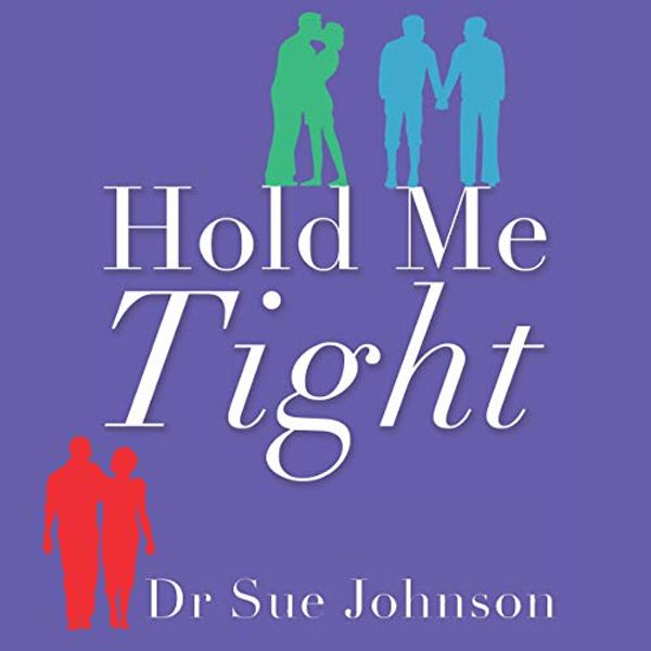 Cover Art for B07QYWVMHW, Hold Me Tight: Your Guide to the Most Successful Approach to Building Loving Relationships by Dr. Sue Johnson