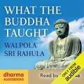Cover Art for B01N0Z7D1D, What the Buddha Taught by Walpola Rahula
