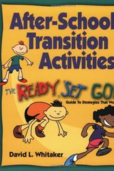 Cover Art for 9780917505164, After-School Transition Activities: The Ready...Set...Go Guide to Strategies That Work by David L. Whitaker