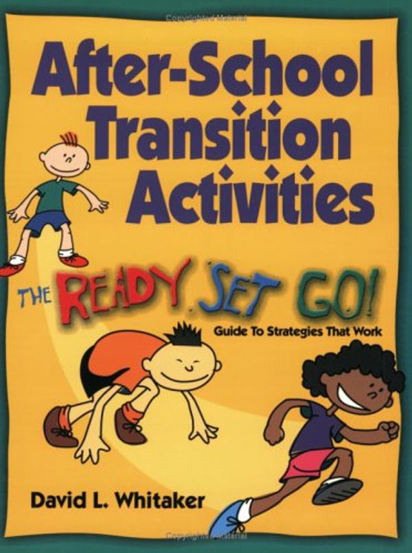 Cover Art for 9780917505164, After-School Transition Activities: The Ready...Set...Go Guide to Strategies That Work by David L. Whitaker