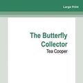 Cover Art for 9781038721891, The Butterfly Collector by Tea Cooper