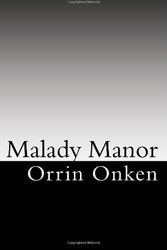 Cover Art for 9780982456415, Malady Manor by Orrin Onken