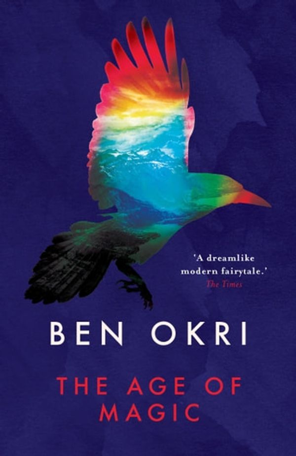 Cover Art for 9781784081461, Age of Magic by Ben Okri