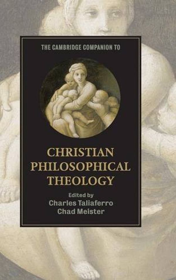 Cover Art for 9780521514330, The Cambridge Companion to Christian Philosophical Theology by Charles Taliaferro, Chad Meister